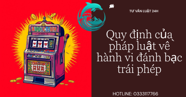 Quy định của pháp luật về hành vi đánh bạc trái phép